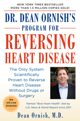 Dr. Dean Ornish's Program for Reversing Heart Disease: The Only System Scientifically Proven to Reverse Heart Disease Without Drugs or Surgery By Dean Ornish, M.D. Cover Image