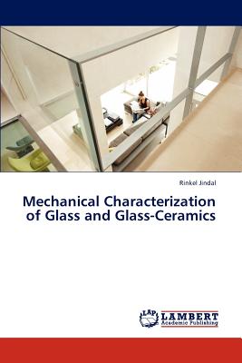 Mechanical Characterization of Glass and Glass-Ceramics