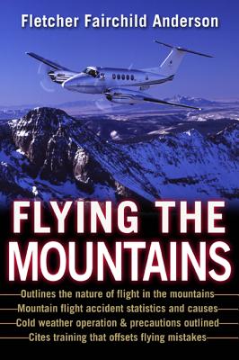 Flying the Mountains: A Training Manual for Flying Single-Engine Aircraft Cover Image