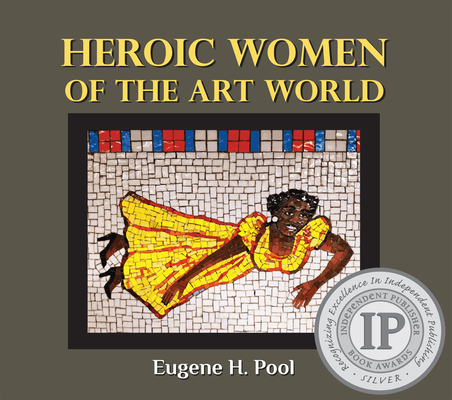 Heroic Women of the Art World By Eugene H. Pool Cover Image