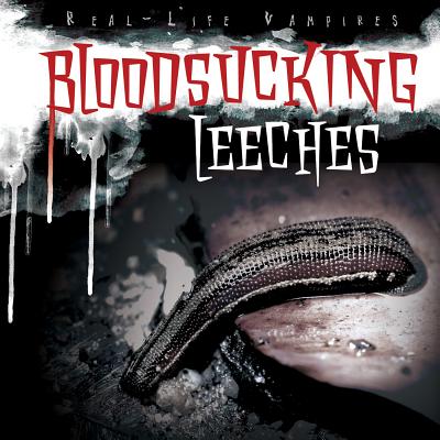 Bloodsucking Leeches (Real-Life Vampires) By Tayler Cole Cover Image