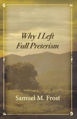 Why I Left Full Preterism Cover Image