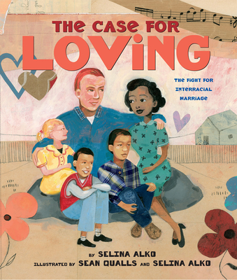 The Case for Loving: The Fight for Interracial Marriage By Selina Alko, Sean Qualls (Illustrator), Selina Alko (Illustrator) Cover Image