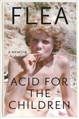 Acid for the Children: A Memoir