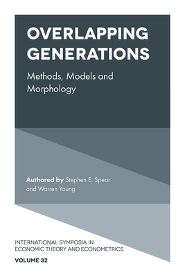 Overlapping Generations: Methods, Models and Morphology (International Symposia in Economic Theory and Econometrics #32) Cover Image