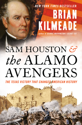 Sam Houston and the Alamo Avengers: The Texas Victory That Changed American History Cover Image