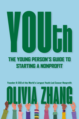 YOUth: The Young Person’s Guide to Starting a Nonprofit By Olivia Zhang Cover Image