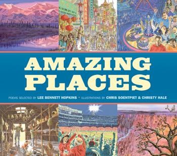 Amazing Places By Lee Bennett Hopkins (Selected by), Chris Soentpiet (Illustrator), Christy Hale (Illustrator) Cover Image