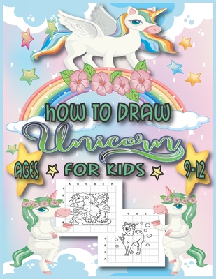 How To Draw Unicorns For Kids: A Step-by-Step Drawing and Activity