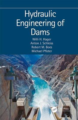Hydraulic Engineering of Dams By Willi H. Hager, Anton J. Schleiss, Robert M. Boes Cover Image