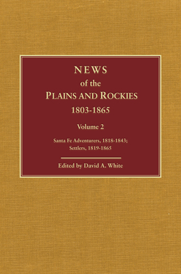 News of the Plains and Rockies: Missionaries, Mormons, 1821-1864; Indian Agents, Captives, 1822-1865 Cover Image