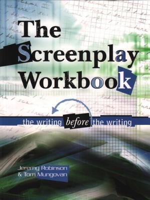 Screenplay Workbook: The Writing Before the Writing By Jeremy Robinson, Tom Mungovan Cover Image