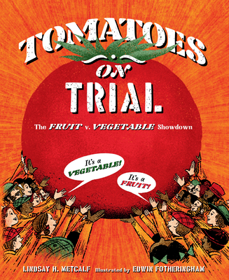 Tomatoes on Trial: The Fruit v. Vegetable Showdown (Hardcover ...