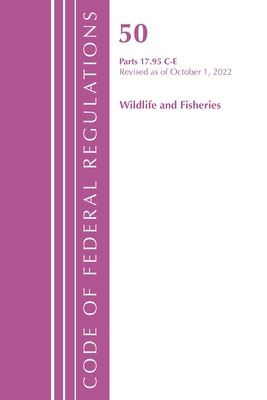 Code of Federal Regulations, Title 50 Wildlife and Fisheries 17.95(c)-(E), Revised as of October 1, 2022 Cover Image