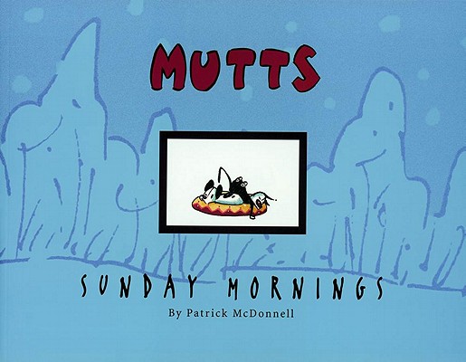 MUTTS Sunday Mornings: A MUTTS Treasury By Patrick McDonnell Cover Image