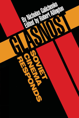 Glasnost—Soviet Cinema Responds (Texas Film and Media Studies Series)