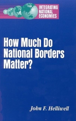 How Much Do National Borders Matter? (Integrating National Economies) Cover Image
