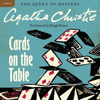 Cards on the Table: A Hercule Poirot Mystery (Hercule Poirot Mysteries (Audio) #13) By Agatha Christie, Hugh Fraser (Read by) Cover Image