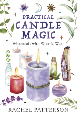 Practical Candle Magic: Witchcraft with Wick & Wax Cover Image