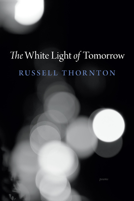 The White Light of Tomorrow By Russell Thornton Cover Image