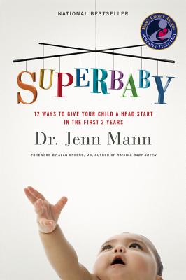 Superbaby: 12 Ways to Give Your Child a Head Start in the First 3 Years By Jenn Mann Cover Image