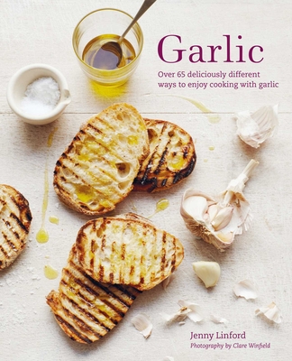 Garlic: More than 65 deliciously different ways to enjoy cooking with garlic Cover Image