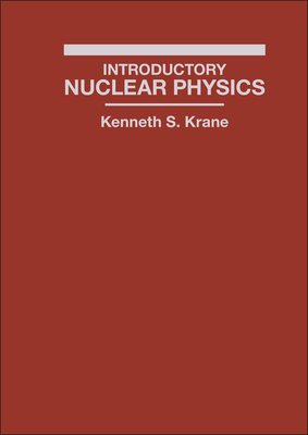 Introductory Nuclear Physics By Kenneth S. Krane Cover Image