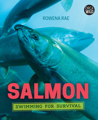 Salmon: Swimming for Survival By Rowena Rae Cover Image