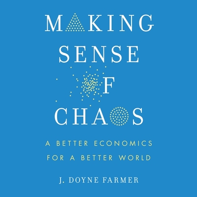 Making Sense of Chaos: A Better Economics for a Better World Cover Image
