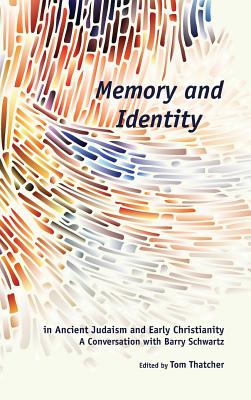 Memory and Identity in Ancient Judaism and Early Christianity: A Conversation with Barry Schwartz (Semeia Studies #78) Cover Image