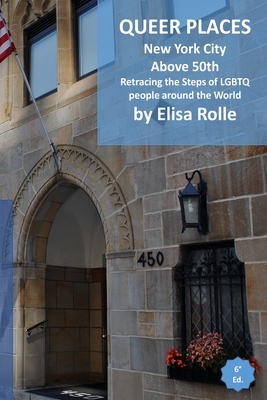 Queer Places: New York City (above 50th): Retracing the steps of LGBTQ people around the world Cover Image