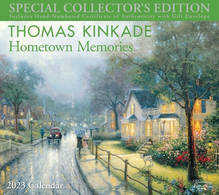 Thomas Kinkade Special Collector's Edition 2023 Deluxe Wall Calendar with Print: Hometown Memories By Thomas Kinkade Cover Image