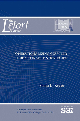 Operationalizing Counter Threat Finance Strategies (The LeTort Papers) Cover Image