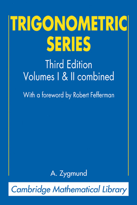 Trigonometric Series: Volumes I & II Combines (Cambridge Mathematical Library) Cover Image