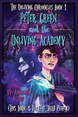 Peter Green and the Unliving Academy: This Book is Full of Dead People