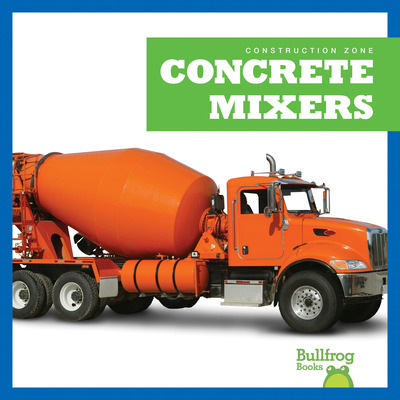 Concrete Mixers (Construction Zone) By Rebecca Pettiford Cover Image