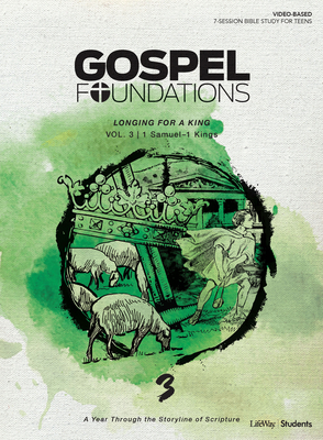 Gospel Foundations for Students: Volume 3 - Longing for a King: A Year Through the Storyline of Scripture Volume 3 By Lifeway Students Cover Image