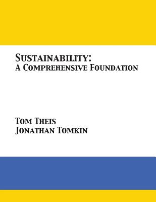 Sustainability: A Comprehensive Foundation By Tom Theis (Editor), Jonathan Tomkin (Editor) Cover Image