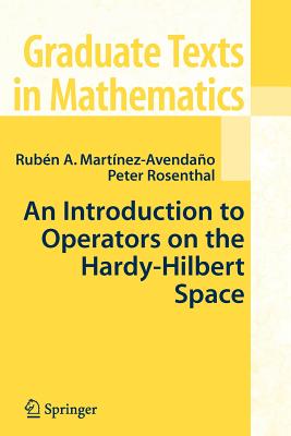 An Introduction to Operators on the Hardy-Hilbert Space (Graduate Texts in Mathematics #237) Cover Image