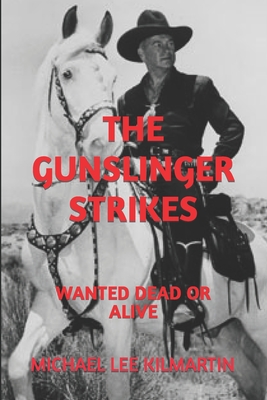 Michael Kilmartin the Gunslinger Strikes: Wanted Dead or Alive