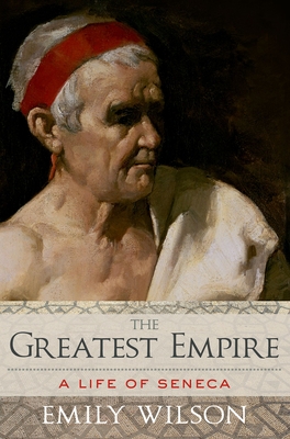 The Greatest Empire: A Life of Seneca Cover Image