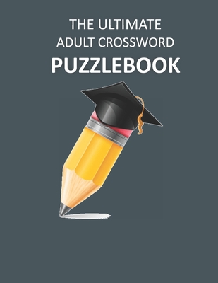 The Ultimate Adult Crossword Puzzlebook: Crossword Teasers