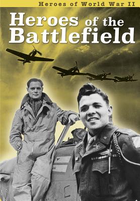 Heroes of the Battlefield (Heroes of World War II) Cover Image