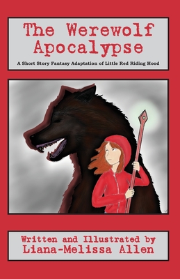 Cover for The Werewolf Apocalypse: A Short Story Fantasy Adaptation of Little Red Riding Hood