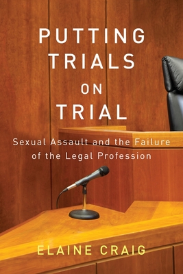 Putting Trials on Trial: Sexual Assault and the Failure of the Legal Profession Cover Image