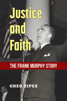 Justice and Faith: The Frank Murphy Story By Greg Zipes Cover Image