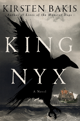 King Nyx: A Novel By Kirsten Bakis Cover Image