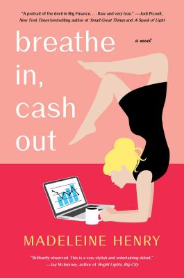 Breathe In, Cash Out: A Novel By Madeleine Henry Cover Image
