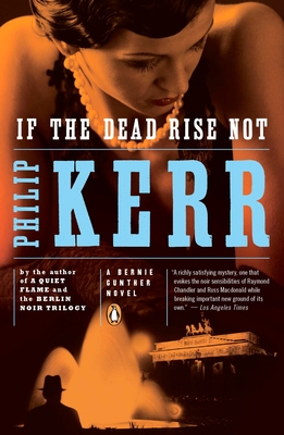 If the Dead Rise Not: A Bernie Gunther Novel