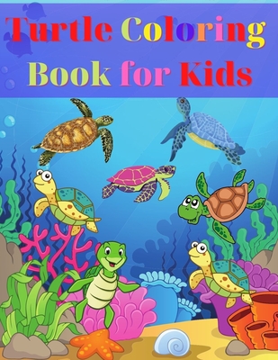 Turtle Coloring Book for Kids: Amazing Turtle Coloring Book for Kids Gift for Boys & Girls, Ages 2-4 4-6 4-8 6-8 Coloring Fun and Awesome Facts Kids By Victoria Neel Cover Image